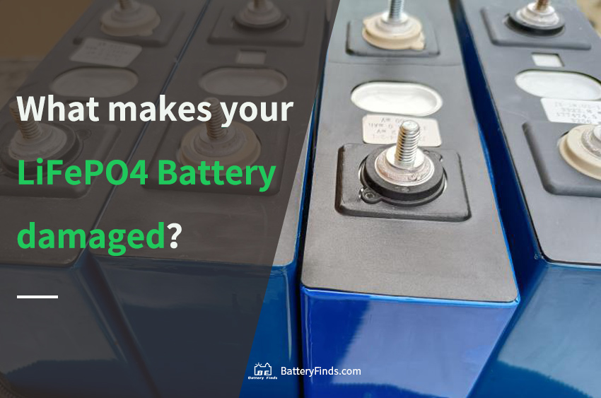 What makes your LiFePO4 Battery damaged？