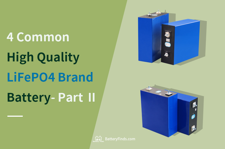 4 Common high quality LiFePO4 Brand Battery- Part Ⅱ