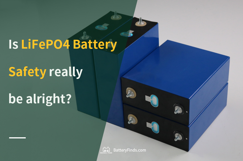 Is LiFePO4 Battery Safety really be alright