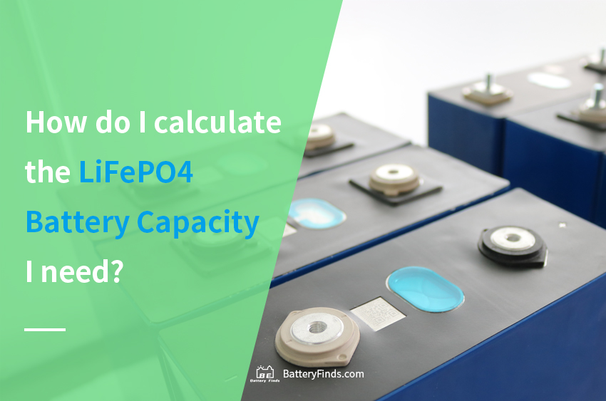 How do I calculate the LiFePO4 Battery Capacity I need