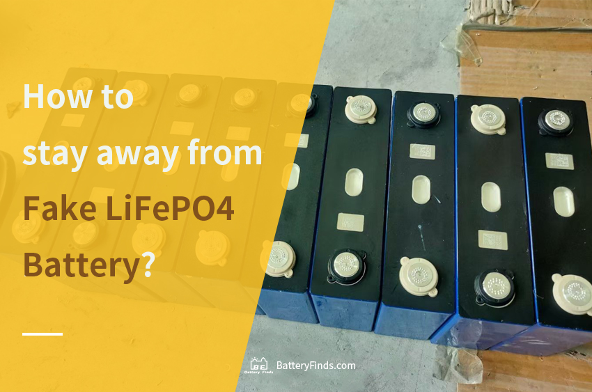 How to stay away from Fake LiFePO4 Battery