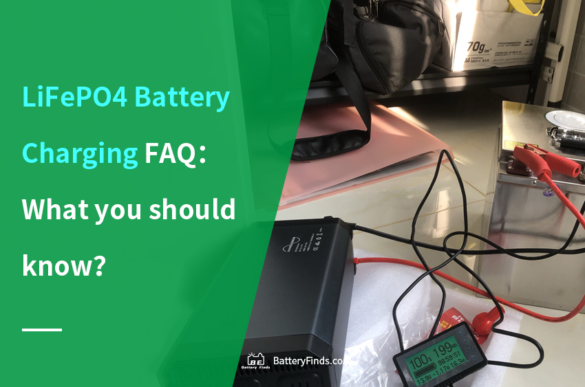 LiFePO4 Battery Charging FAQ：What you should know