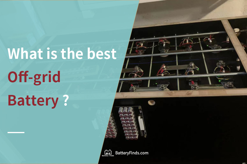 What is the best Off-grid Battery