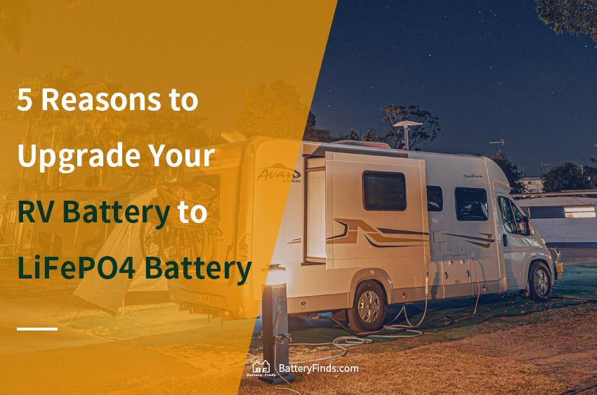 5 Reasons to Upgrade Your RV Battery to LiFePO4 Battery