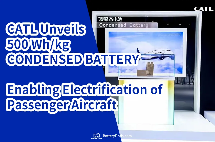 CATL Unveils 500 Wh/kg Condensed Battery, Enabling Electrification of Passenger Aircraft