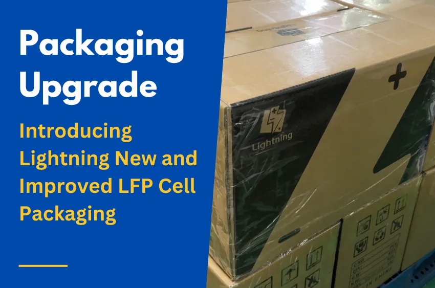 Packaging Upgrade Say Goodbye to Damage. Introducing Lightning New and Improved LiFePO4(LFP) Battery Cell Packaging