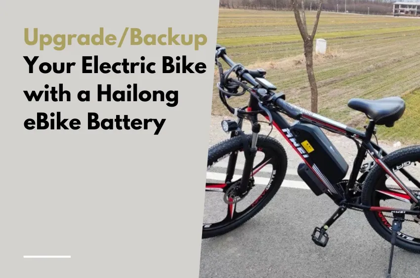 Upgrade or Backup Your Electric Bike with a Hailong eBike Battery